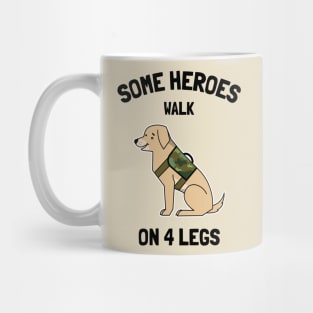 some heroes walk on 4 legs Mug